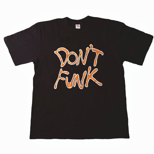 DONT FUNK TEE [BLACK]